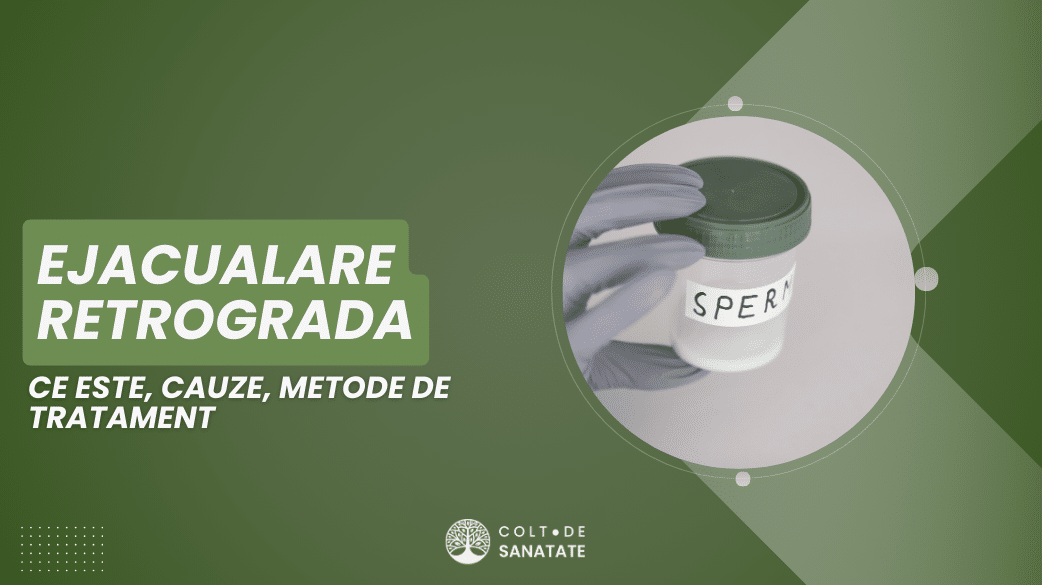 Ejaculare Retrogradă: Ce este, Cauze & Tratament