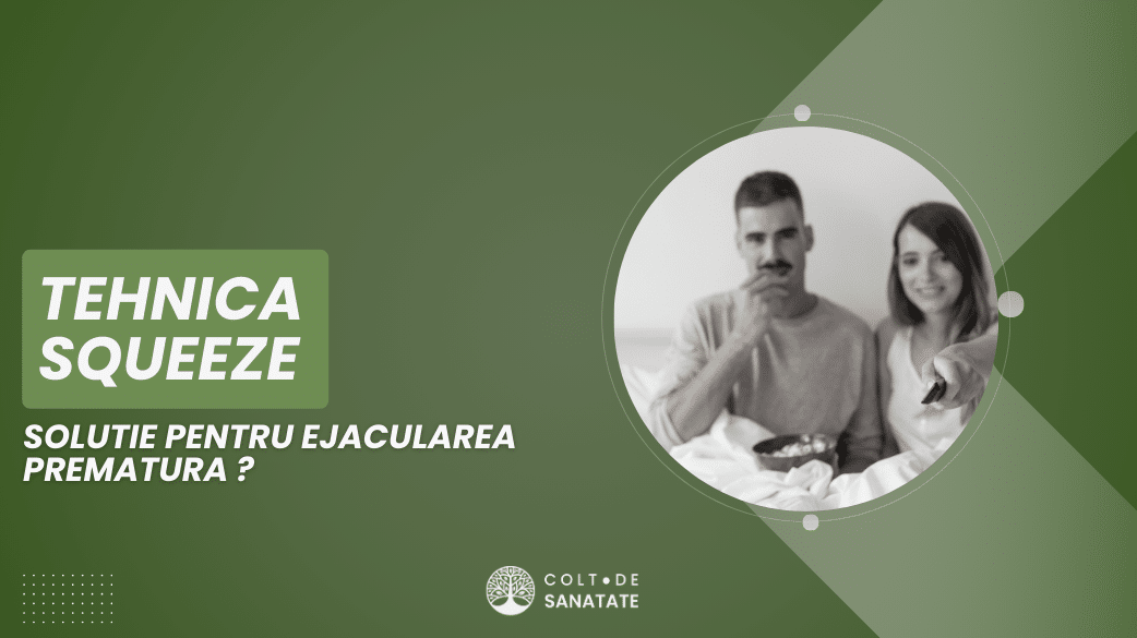 Tehnica Squeeze Pentru Ejaculare Precoce