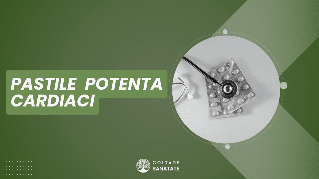 pastile potenta cardiaci