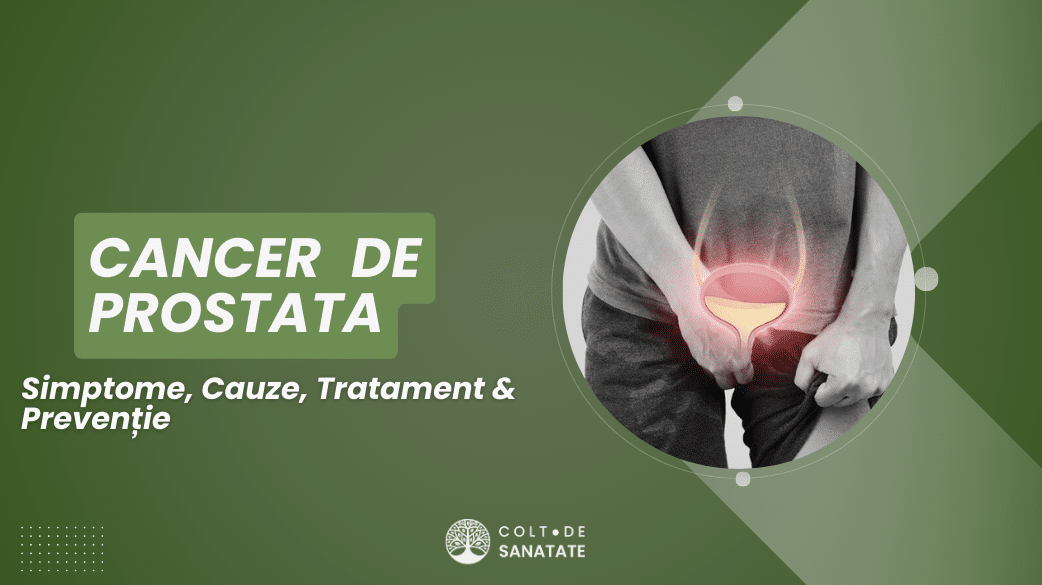 Cancer de Prostată: Simptome, Cauze, Tratament & Prevenție