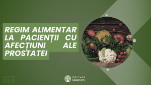 Regim Alimentar la Pacienții cu Afecțiuni ale Prostatei
