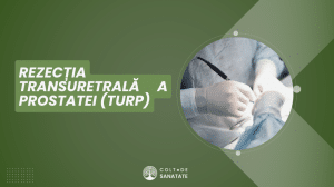 Rezecția Transuretrală a Prostatei (TURP)